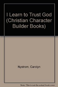 I Learn to Trust God (Christian Character Builder Books)