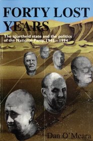 Forty Lost Years: Apartheid State & Politics Of