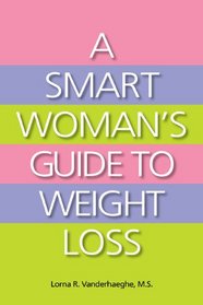 A Smart Woman's Guide to Weight Loss