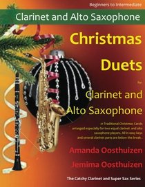 Christmas Duets for Clarinet and Alto Saxophone: 21 Traditional Christmas Carols arranged for equal clarinet and alto saxophone players of ... of the clarinet parts are below the break.