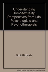 Understanding Homosexuality: Perspectives from Lds Psychologists and Psychotherapists (Amcap Journal)