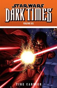 Star Wars: Dark Times Volume 6 - Fire Carrier