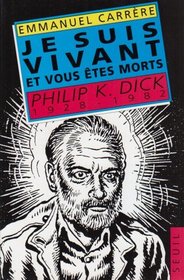 Je Suis Vivant Et Vous Etes Mort (French Edition)