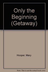 Only the Beginning (Getaway)