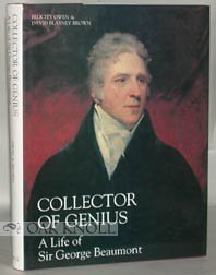 Collector of Genius: A Life of Sir George Beaumont (Paul Mellon Centre for Studies)