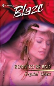 Born to be Bad (Harlequin Blaze #179)