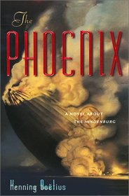 The Phoenix: A Novel About the Hindenberg