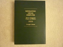 Mediating Legal Disputes: Effective Strategies for Lawyers and Mediators