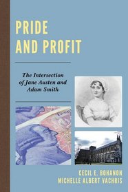 Pride and Profit: The Intersection of Jane Austen and Adam Smith (Capitalist Thought: Studies in Philosophy, Politics, and Economics)