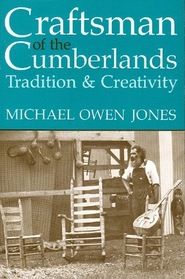 Craftsman of the Cumberlands: Tradition and Creativity (Publications of the American Folklore Society. New Series)