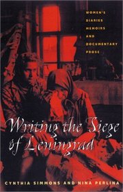 Writing the Siege of Leningrad: Women's Diaries, Memoirs, and Documentary Prose (Pitt Series in Russian and East European Studies)