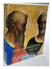 Italian Paintings, 1250-1450, In The John G. Johnson Collection And The Philadelphia Museum Of Art