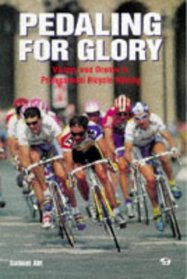 Pedaling for Glory: Victory and Drama in Professional Bicycle Racing (Bicycle Books)