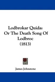 Lodbrokar Quida: Or The Death Song Of Lodbroc (1813)