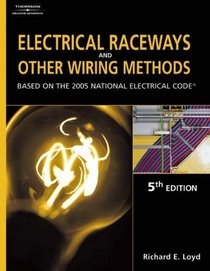 Electrical Raceways  Other Wiring Methods : Based On The 2005 National Electric Code (Electrical Raceways  Other Wiring Methods)