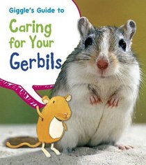 Giggle's Guide to Caring for Your Gerbils (Young Explorer: Pets' Guides)