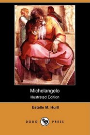 Michelangelo (Illustrated Edition) (Dodo Press)