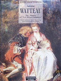 Series Great Painters: Antoine Watteau - The Master of 