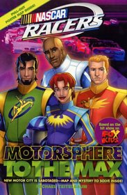 Nascar Racers: Motorsphere to the Max (NASCAR Racers)