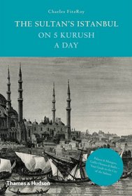 The Sultan's Istanbul on 5 Kurush a Day