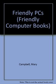 Friendly PCs (Friendly Computer Books)