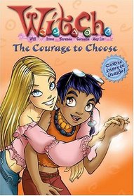 W.I.T.C.H. Chapter Book: The Courage to Choose - Book #15 (W.I.T.C.H.)