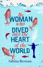 The Woman Who Dived into the Heart of the World