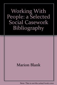 Working with people: A selected social casework bibliography
