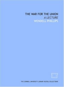 The War for the union: a lecture