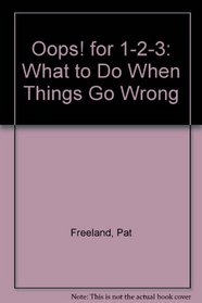 Oops!: 1-2-3 What to Do When Things Go Wrong