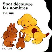 Spot Decouvre Les Nombres / Spot Looks at Numbers (French Edition)