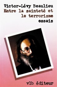 Entre la saintete et le terrorisme: Essais (French Edition)