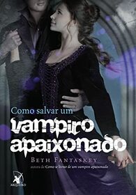 Como Salvar Um Vampiro Apaixonado (Em Portugues do Brasil)