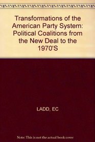 Transformations of the American Party System: Political Coalitions from the New Deal to the 1970's