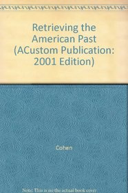 Retrieving the American Past (ACustom Publication: 2001 Edition)