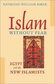 Islam without Fear : Egypt and the New Islamists