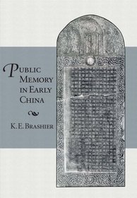 Public Memory in Early China (Harvard-Yenching Institute Monograph Series)