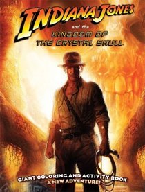 Indiana Jones and the Kingdom of the Crystal Skull Giant Coloring and Activity Book 2 - A New Adventure!