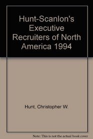 Hunt-Scanlon's Executive Recruiters of North America 1994