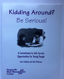 Kidding around?: Be serious! : a commitment to safe service opportunities for young people