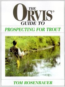 The Orvis Guide to Prospecting For Trout