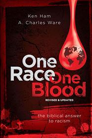 One Race One Blood: The Biblical Answer to Racism (Revised & Updated)