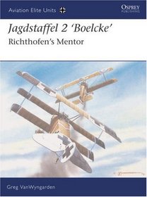 Jagdstaffel  2 Boelcke: Richhtofens Mentor (Aviation Elite Units)