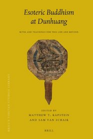Esoteric Buddhism at Dunhuang (Brill's Tibetan Studies Library)