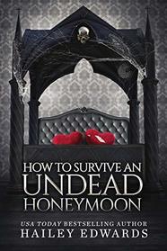How to Survive an Undead Honeymoon (The Beginner's Guide to Necromancy)