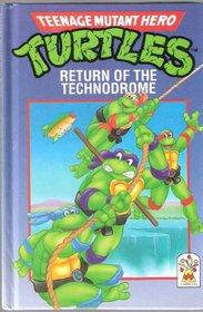 Return of the Technodrome (Teenage Mutant Hero Turtles / Ninja Turtles) (Bk. 1)