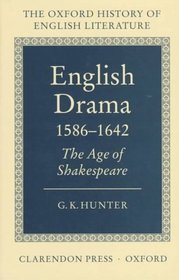 English Drama 1586-1642: The Age of Shakespeare (Oxford History of English Literature (New Version))