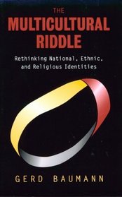The Multicultural Riddle: Rethinking National, Ethnic, and Religious Identities (Zones of Religion)