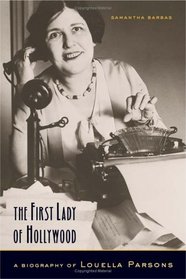 The First Lady of Hollywood : A Biography of Louella Parsons