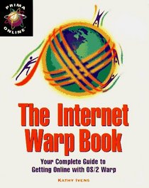 The Internet Warp Book: Your Complete Guide to Getting Online With Os/2 Warp (Prima Online)